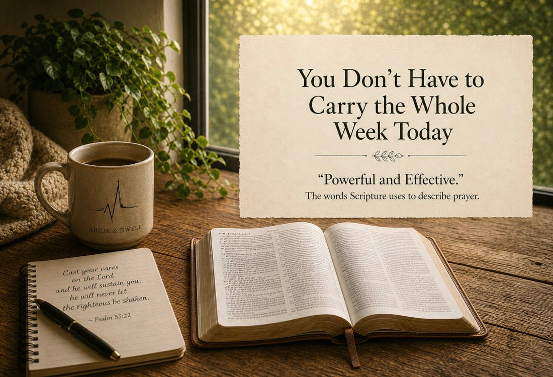 You Don't Have To Carry The Whole Week Today