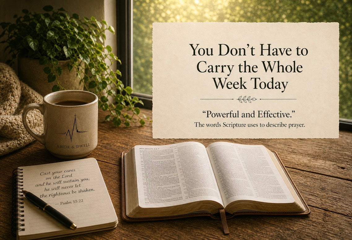 You Don't Have To Carry The Whole Week Today